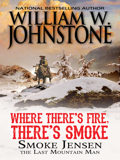 Title details for Where There's Fire, There's Smoke by William W. Johnstone - Available